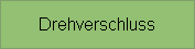 Drehverschluss