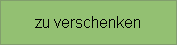 zu verschenken