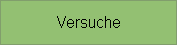 Versuche